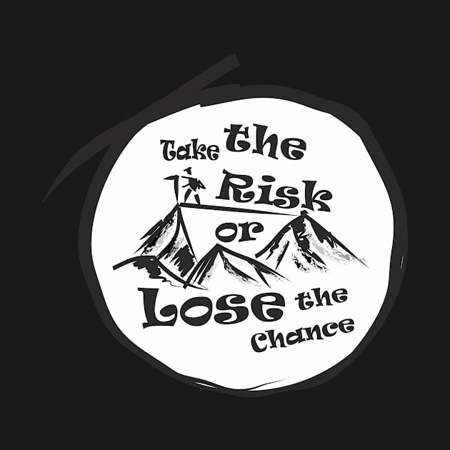 Take the risk or lose the chance by SunilAngra