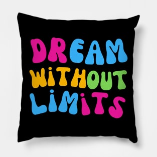 Dream Without Limits Pillow