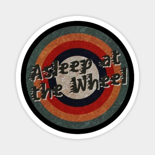 Retro Color Typography Faded Style Asleep at the Wheel Magnet