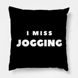 I MISS JOGGING Pillow