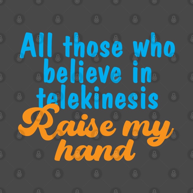 Telekinesis text quote by Spazashop Designs