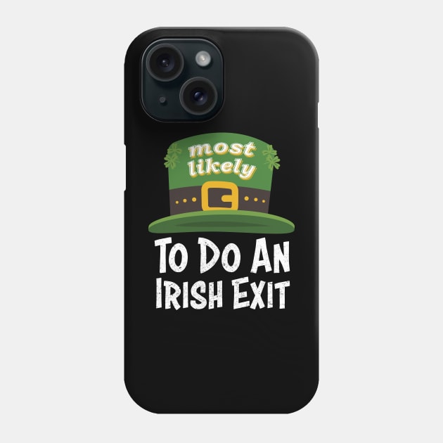 Happy St patricks day Most Likely To Do An Irish Exit Phone Case by star trek fanart and more