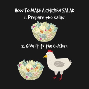 How to Make Vegan Chicken Salad Veganism Funny T-Shirt