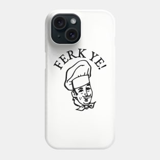 Ferk Ye! Phone Case