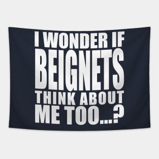 i wonder if beignets think about me too Tapestry