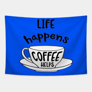 Hand drawn typography vector poster with creative slogan:life happens, coffee helps Tapestry