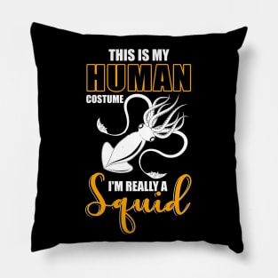 This Is My Human Costume I'm Really A Squid Shirt Halloween Pillow