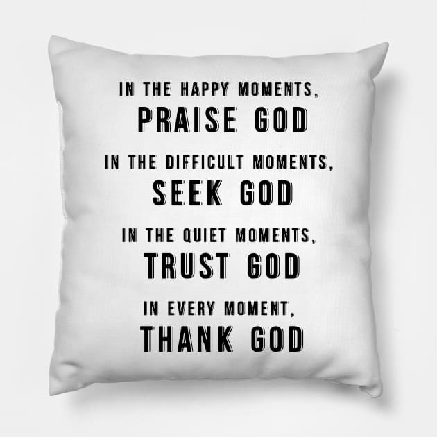 Praise God, Seek God, Trust God, Thank God Pillow by cbpublic