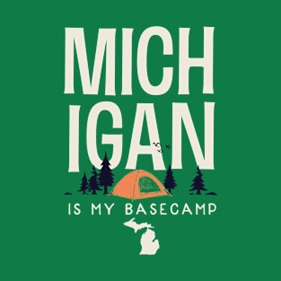 Michigan is my Base Camp T-Shirt