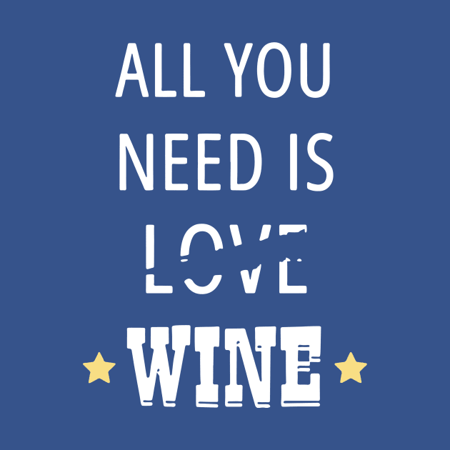 all you need is wine 3 by congtuanshop