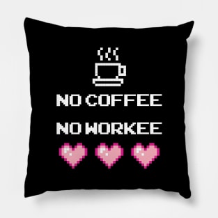 No Coffee, No Workee Pillow