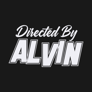 Directed By ALVIN, ALVIN NAME T-Shirt