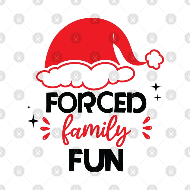 Forced Family Fun - funny adult humor christmas by teestaan