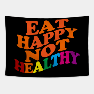 Eat Happy Not Healthy Tapestry