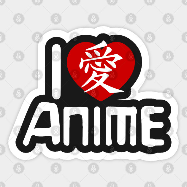 I Love Anime Anime Sticker Teepublic