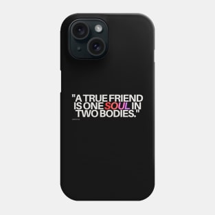 "A true friend is one soul in two bodies." - Aristotle Friendship Quote Phone Case