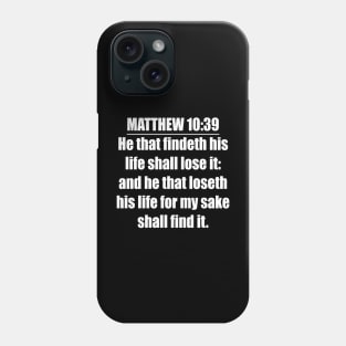 Bible Verse Matthew 10:39 Phone Case