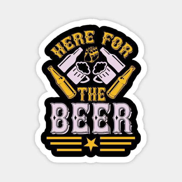 Here For The Beer T Shirt For Women Men Magnet by Gocnhotrongtoi