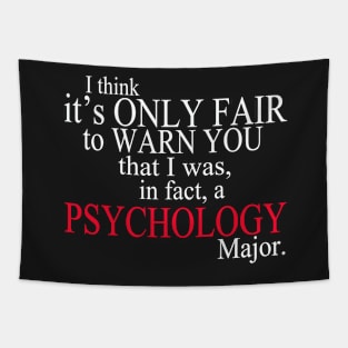 I Think It’s Only Fair To Warn You That I Was, In Fact, A Psychology Major Tapestry