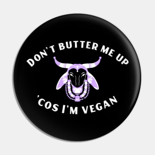 Funny Vegan Joke - Don't Butter Me Up Pin