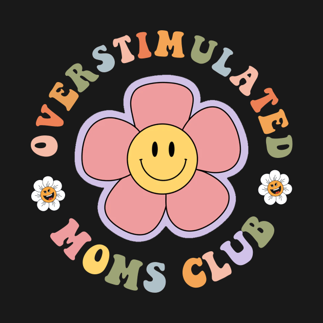 Overstimulated Moms Club Vibes gift for woman Mother's Day by ttao4164