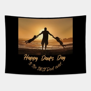 Happy Dad's Day (to the best Dad ever) Tapestry