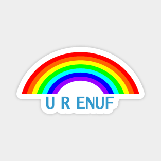 U R ENUF Rainbow You Are Enough Magnet