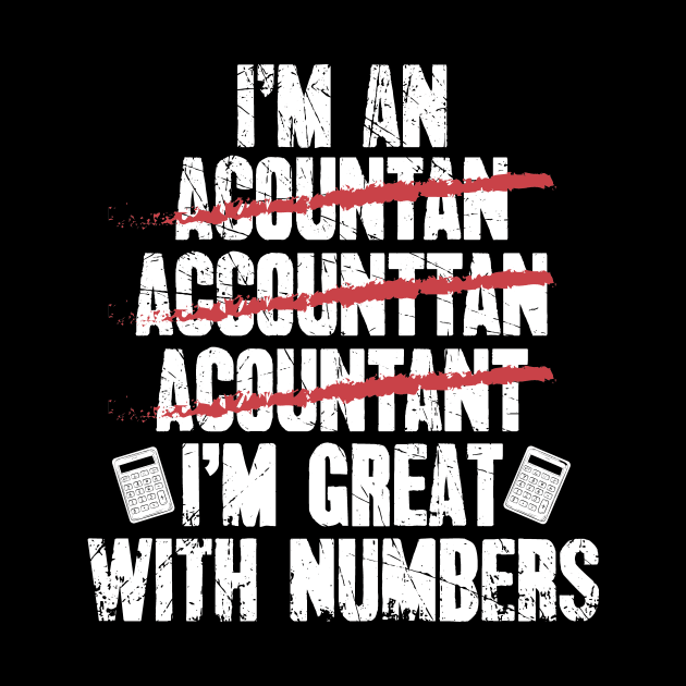 I'm an accountant I'm great with numbers by captainmood