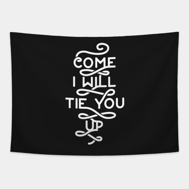 will tie you up! Tapestry by UncleAvi