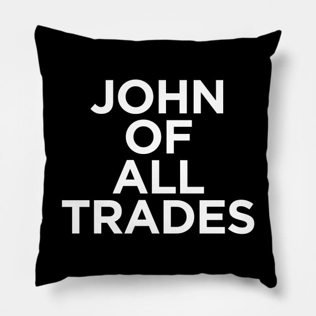John of all Trades Pillow by TheJohnStore