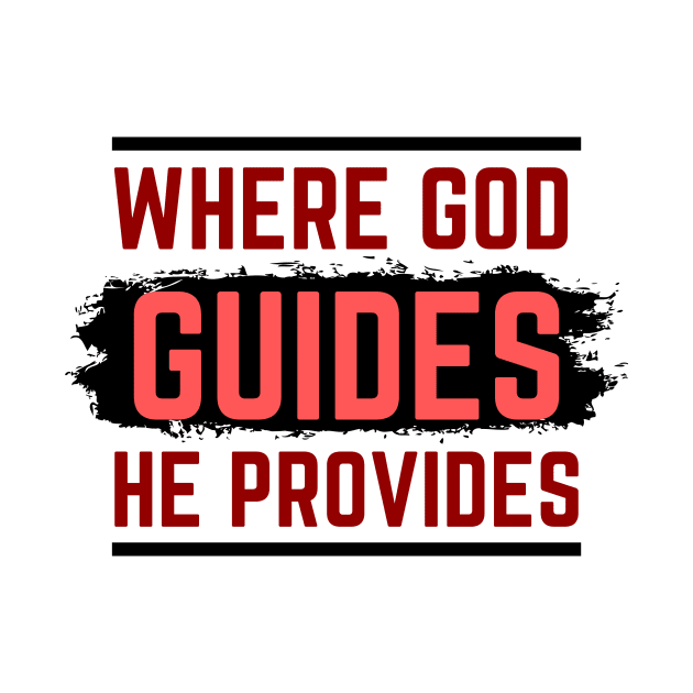 Where God Guides He Provides | Bible Verse Isaiah 58:11 by All Things Gospel