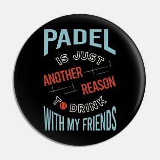 Padel is Just Another Reason to Drink with Friends Pin