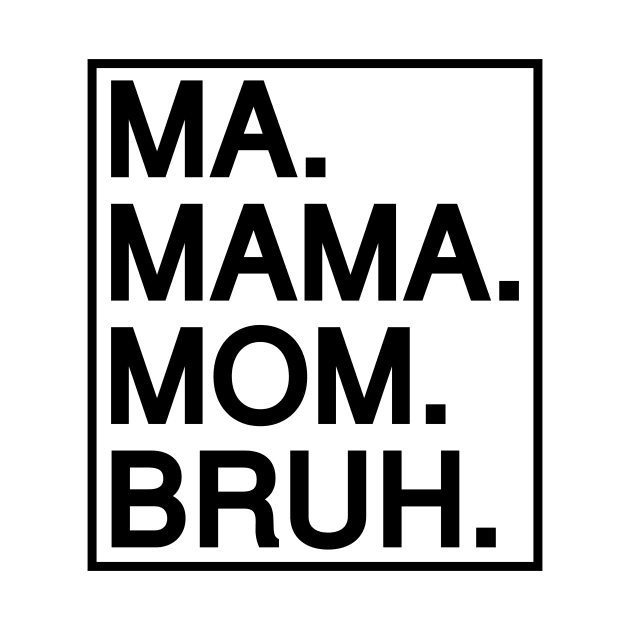Mom To Bruh by Riel
