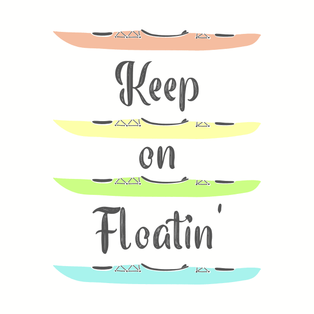 Keep on Floatin Kayaking by Alissa Carin