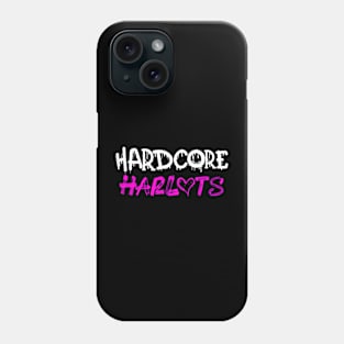 Hardcore Harlots Phone Case