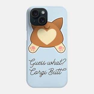 Guess What? Corgi Butt Phone Case