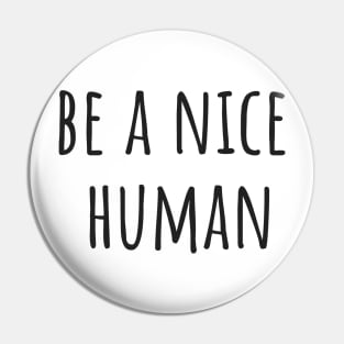 Be a Nice Human Pin