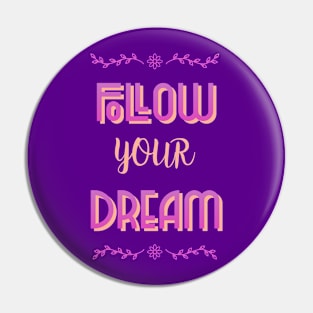 Follow Your Dream Pin