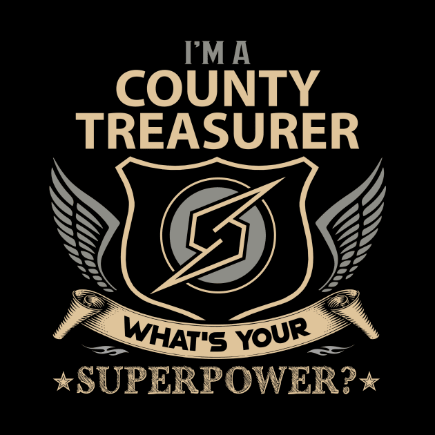 County Treasurer T Shirt - Superpower Gift Item Tee by Cosimiaart