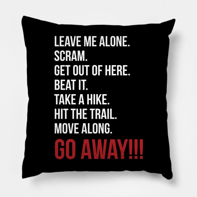 Just go away!!! Pillow by MacMarlon