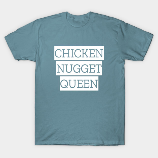 Discover Chicken nugget queen - Chicken Nuggets - T-Shirt
