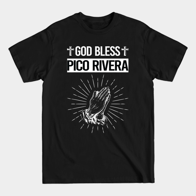 Disover God Bless Pico Rivera - Pico Rivera - T-Shirt