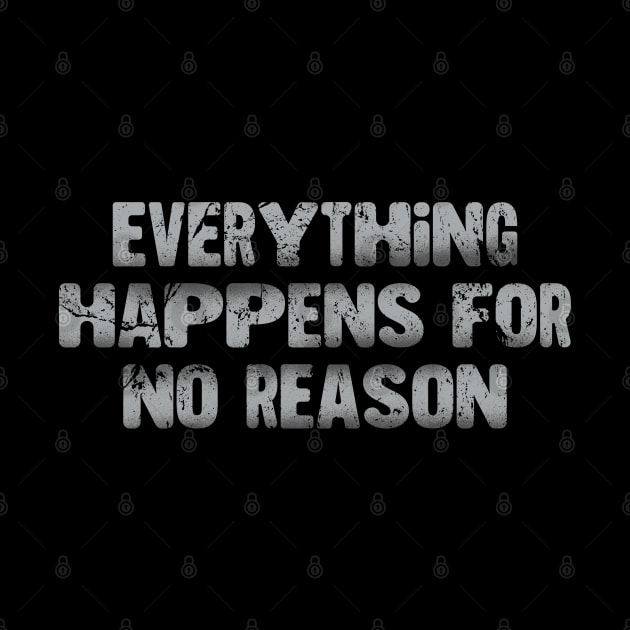 Everything Happens For No Reason by Zen Cosmos Official
