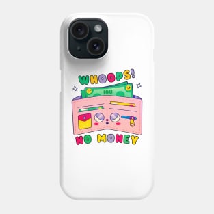 Whoops! No Money Phone Case