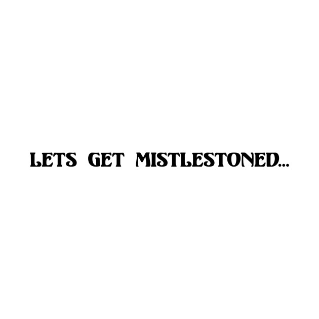 MistleStoned by Rego's Graphic Design