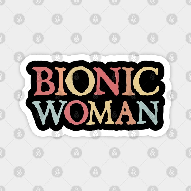 Bionic Woman Magnet by  hal mafhoum?