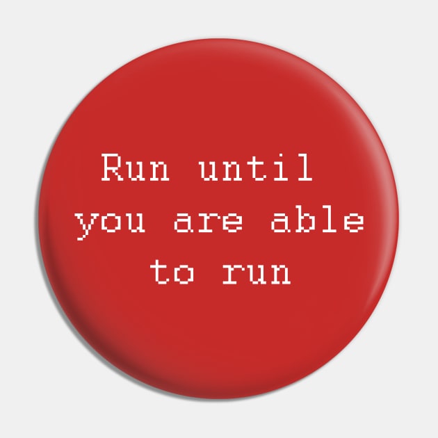 Run until you are able to run. Pin by Johka