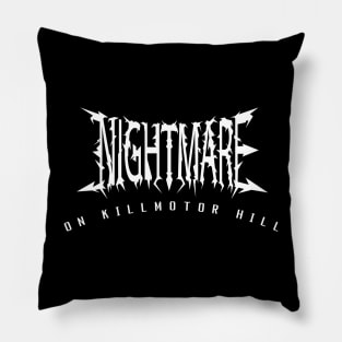 Nightmare on KILLMOTOR HILL Pillow