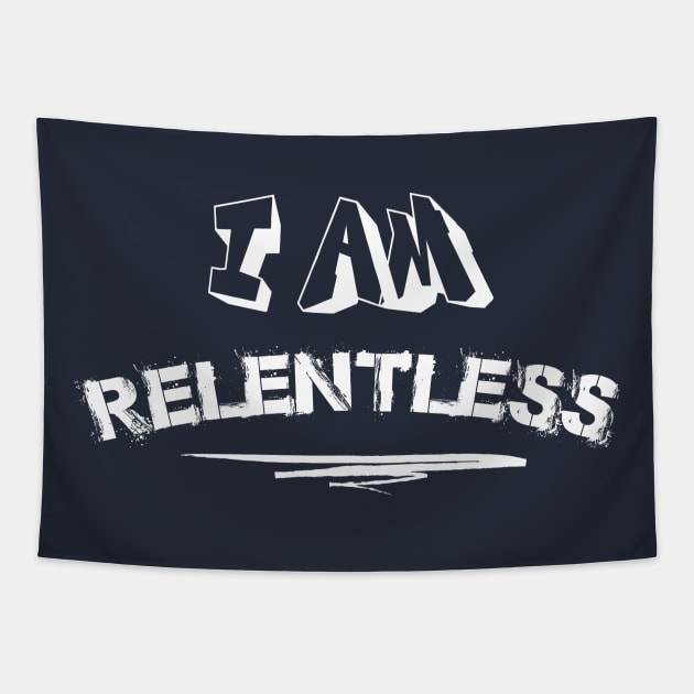 I am relentless ||I won't give up Tapestry by Motivated Winning Mindset