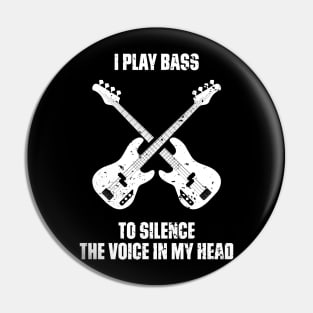 I Play Bass To Silence The Voice In My Head Music Funny Quote Distressed Pin